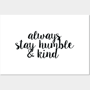 Always Stay Humble And Kind Posters and Art